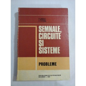     SEMNALE,  CIRCUITE  SI  SISTEME * Probleme  -  M. Savescu / T. Petrescu / S. Ciochina 